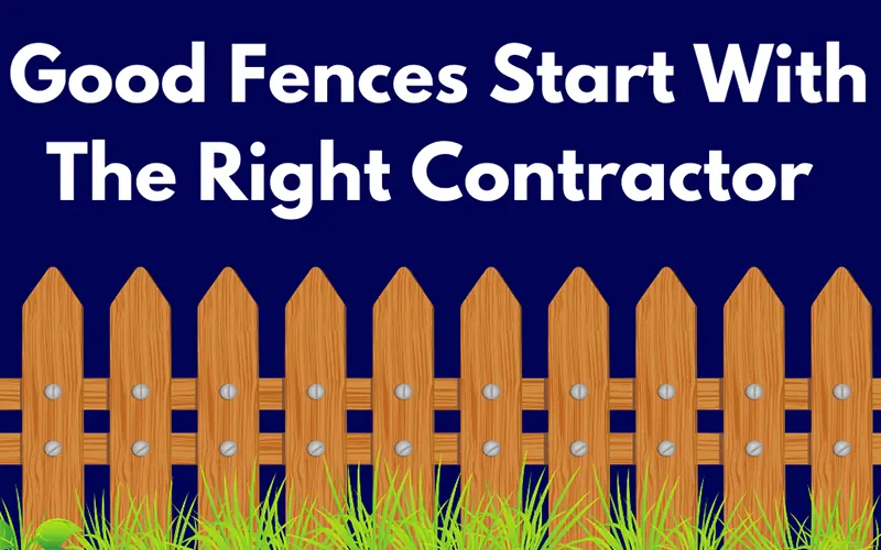 Good Fences Start With The Right Contractor