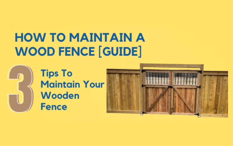 How To Maintain A Wood Fence [Guide]